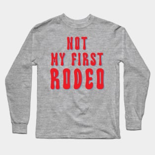 Not My First Rodeo /// Vintage Outlaw Country Quote Long Sleeve T-Shirt